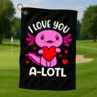 Valentines Day I Love You Alotl Axolotl Golf Towel