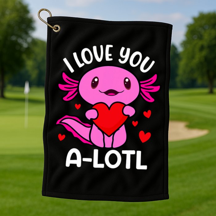 Valentines Day I Love You Alotl Axolotl Golf Towel