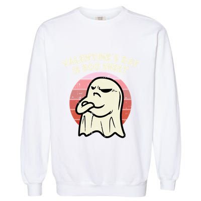 Valentines Day Is Boo Sheet Ghost Anti Valentine Gift Garment-Dyed Sweatshirt