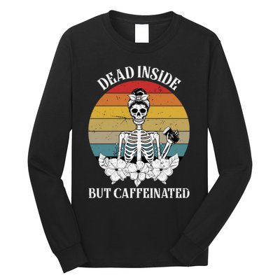 Vintage Dead Inside But Caffeinated Skeleton Coffee Long Sleeve Shirt