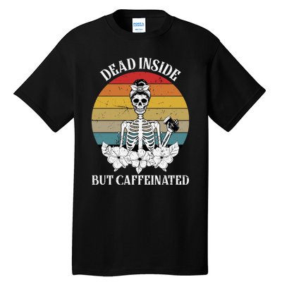 Vintage Dead Inside But Caffeinated Skeleton Coffee Tall T-Shirt