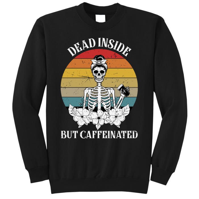 Vintage Dead Inside But Caffeinated Skeleton Coffee Tall Sweatshirt