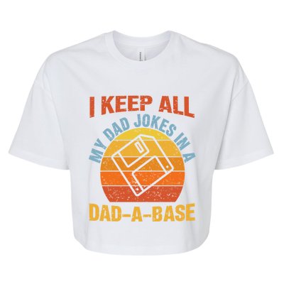 Vintage Dad Jokes I Keep All My Dad Jokes In A Dad A Base Gift Bella+Canvas Jersey Crop Tee