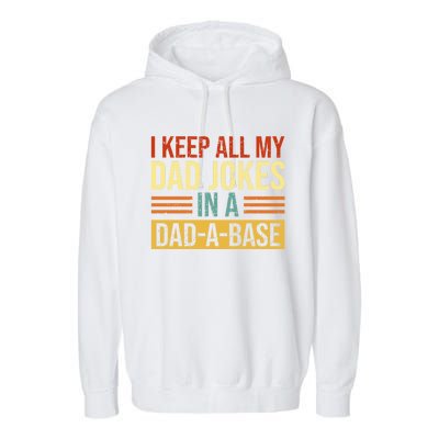 Vintage Dad Jokes I Keep All My Dad Jokes In A Dadgreat Giftagreat Giftbase Grea Garment-Dyed Fleece Hoodie