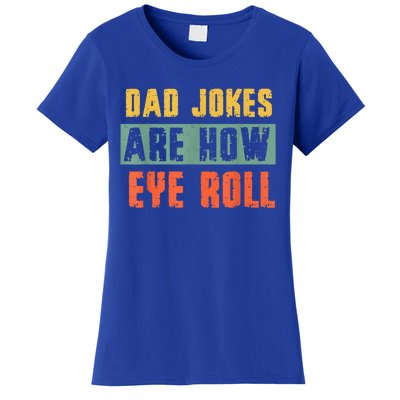 Vintage Dad Jokes Are How Eye Roll Funny Dad Pun Joke Cute Gift Women's T-Shirt