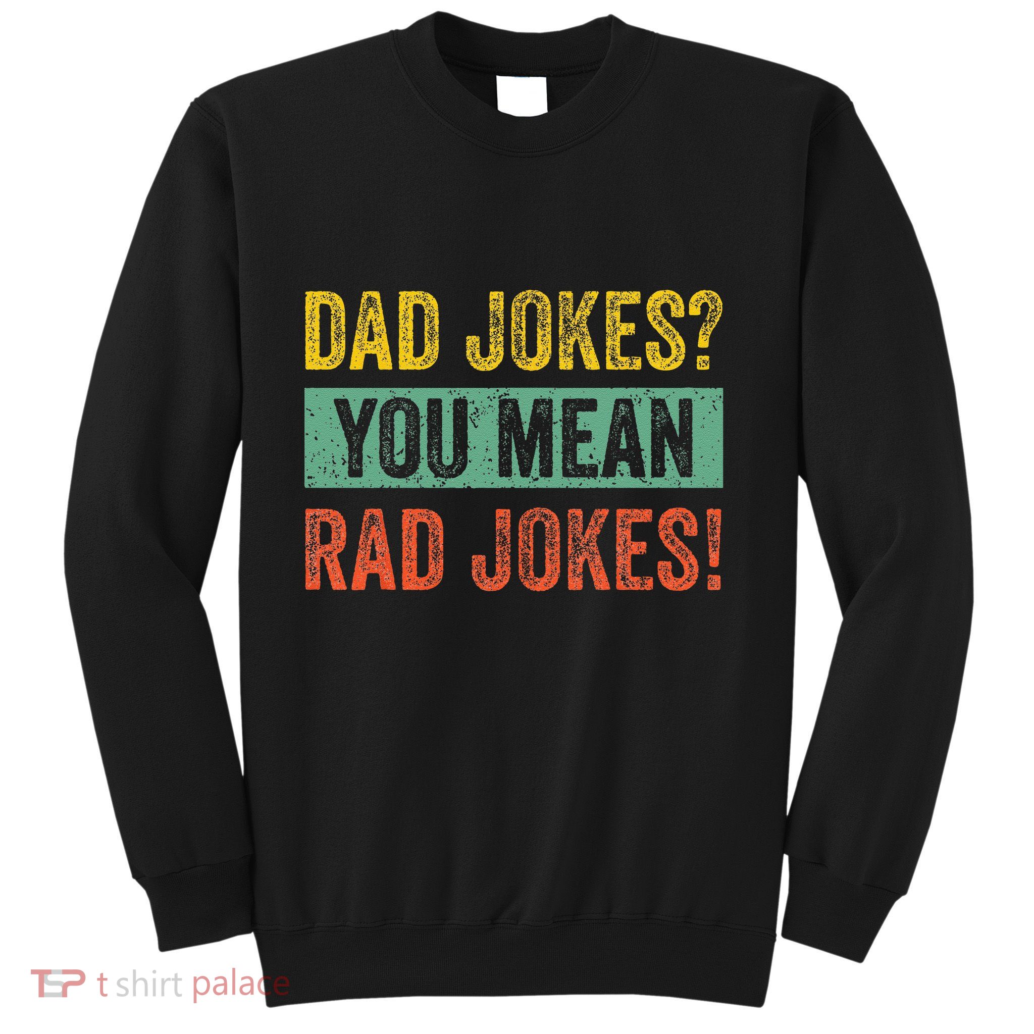 Vintage Dad Jokes You Mean Rad Jokes Funny Father Day Gifts Sweatshirt