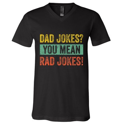 Vintage Dad Jokes You Mean Rad Jokes Funny Father Day Gifts V-Neck T-Shirt