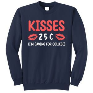 ValentineS Day Kisses 25 Cent IM Saving For College Sweatshirt