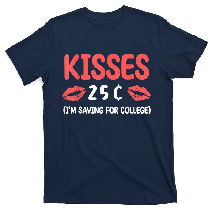 ValentineS Day Kisses 25 Cent IM Saving For College T-Shirt