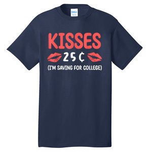 ValentineS Day Kisses 25 Cent IM Saving For College Tall T-Shirt