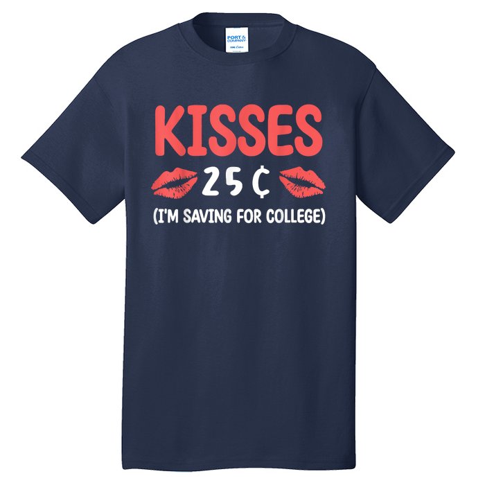 ValentineS Day Kisses 25 Cent IM Saving For College Tall T-Shirt