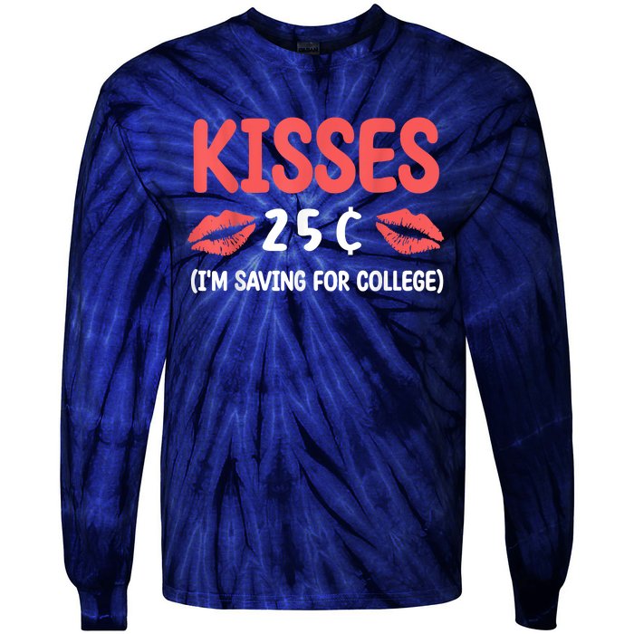 ValentineS Day Kisses 25 Cent IM Saving For College Tie-Dye Long Sleeve Shirt