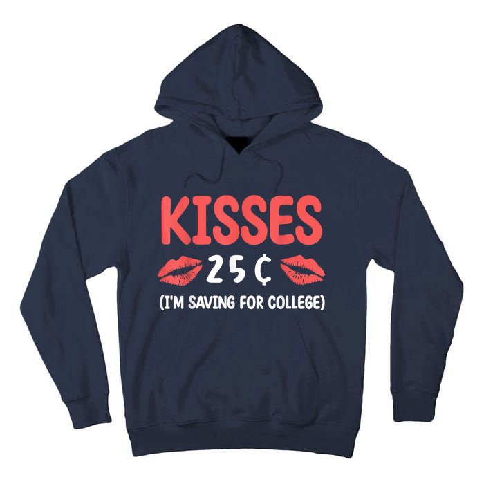 ValentineS Day Kisses 25 Cent IM Saving For College Tall Hoodie