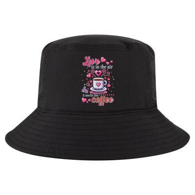 Valentines Day Love Is In The Air And It Smells Like Coffee Cool Comfort Performance Bucket Hat