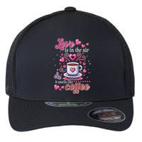 Valentines Day Love Is In The Air And It Smells Like Coffee Flexfit Unipanel Trucker Cap