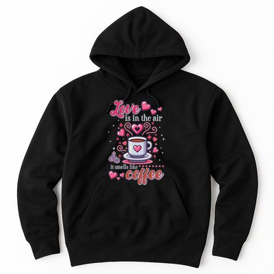 Valentines Day Love Is In The Air And It Smells Like Coffee Hoodie