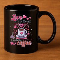 Valentines Day Love Is In The Air And It Smells Like Coffee 11oz C Handle Ceramic Mug