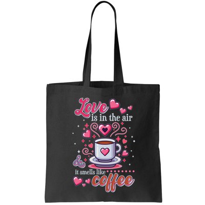 Valentines Day Love Is In The Air And It Smells Like Coffee Bag
