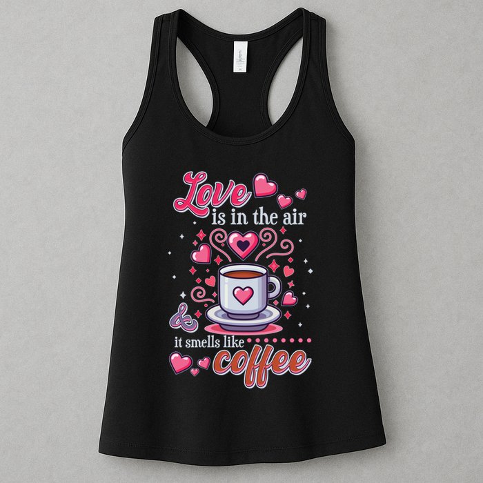 Valentines Day Love Is In The Air And It Smells Like Coffee Womens Tank Top