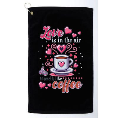 Valentines Day Love Is In The Air And It Smells Like Coffee Golf Towel
