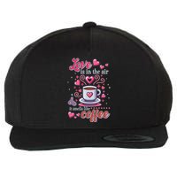 Valentines Day Love Is In The Air And It Smells Like Coffee Wool Snapback Cap