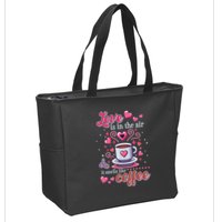 Valentines Day Love Is In The Air And It Smells Like Coffee Zip Tote Bag