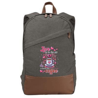 Valentines Day Love Is In The Air And It Smells Like Coffee Cotton Canvas Backpack