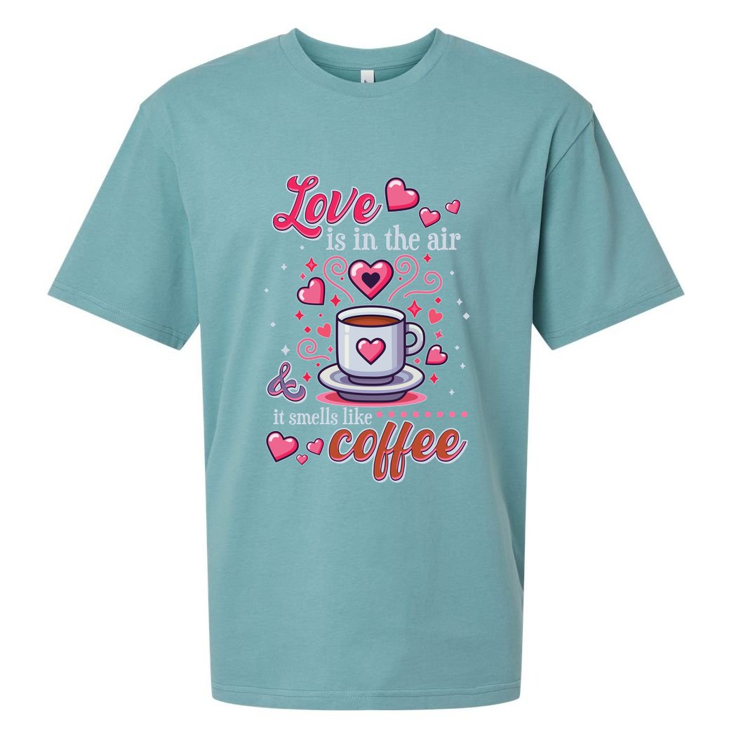 Valentines Day Love Is In The Air And It Smells Like Coffee Sueded Cloud Jersey T-Shirt