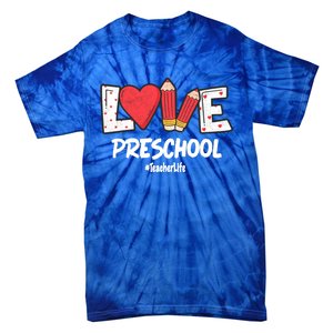 Valentines Day Love Preschool Squad Teacher Life Heart Gift Tie-Dye T-Shirt