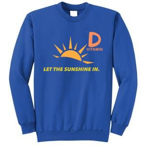 Vitamin D Let The Sunshine In Trendy Fun Attire Sun Gift Sweatshirt