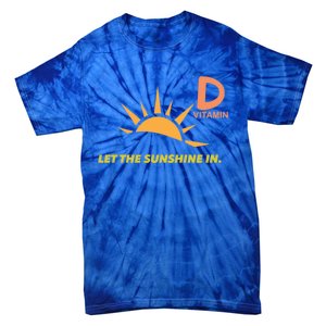 Vitamin D Let The Sunshine In Trendy Fun Attire Sun Gift Tie-Dye T-Shirt