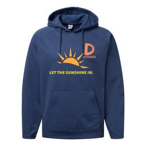 Vitamin D Let The Sunshine In Trendy Fun Attire Sun Gift Performance Fleece Hoodie