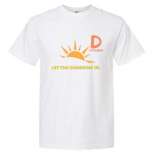 Vitamin D Let The Sunshine In Trendy Fun Attire Sun Gift Garment-Dyed Heavyweight T-Shirt