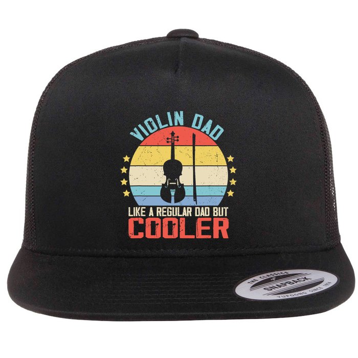 Violin Dad Like A Regular Dad But Cooler Violin Player Flat Bill Trucker Hat