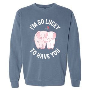 Valentine's Day Loving Elephant I'm So Lucky To Have You Great Gift Garment-Dyed Sweatshirt