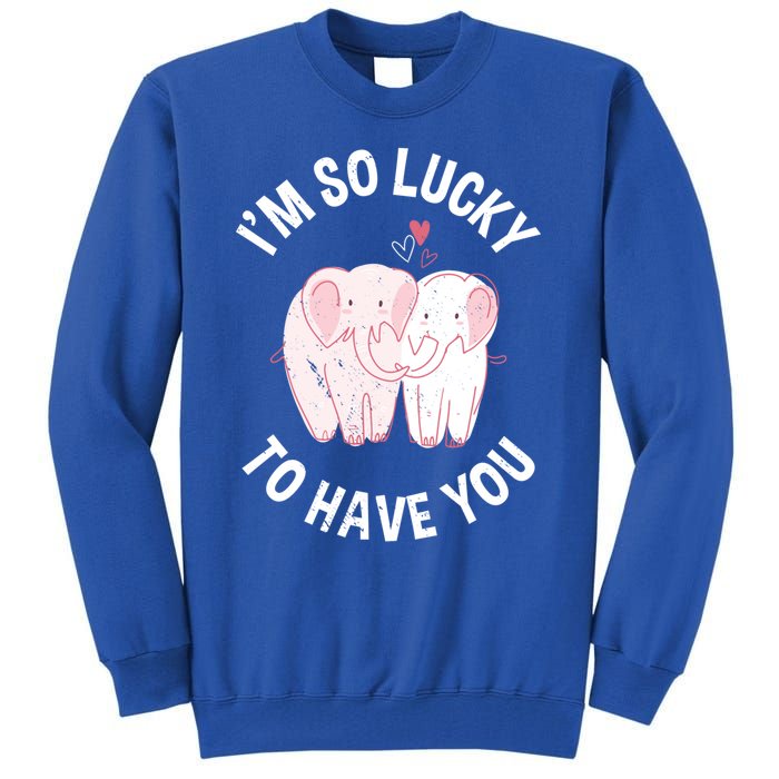 Valentine's Day Loving Elephant I'm So Lucky To Have You Great Gift Tall Sweatshirt