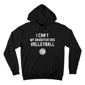 Volleyball Dad Men I Can't My Daughter Has Volleyball Mom TShirt Hoodie