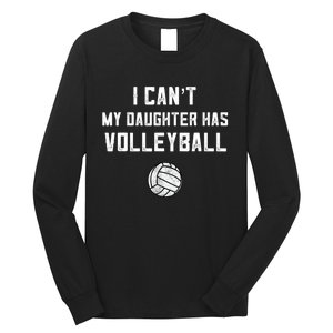 Volleyball Dad Men I Can't My Daughter Has Volleyball Mom TShirt Long Sleeve Shirt