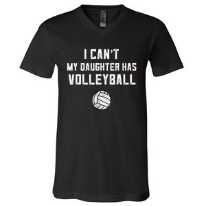 Volleyball Dad Men I Can't My Daughter Has Volleyball Mom TShirt V-Neck T-Shirt