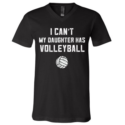 Volleyball Dad Men I Can't My Daughter Has Volleyball Mom TShirt V-Neck T-Shirt
