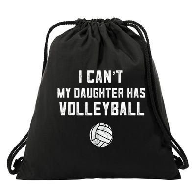 Volleyball Dad Men I Can't My Daughter Has Volleyball Mom TShirt Drawstring Bag