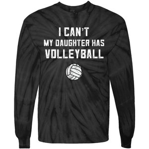 Volleyball Dad Men I Can't My Daughter Has Volleyball Mom TShirt Tie-Dye Long Sleeve Shirt