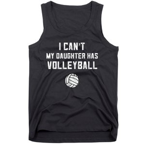 Volleyball Dad Men I Can't My Daughter Has Volleyball Mom TShirt Tank Top