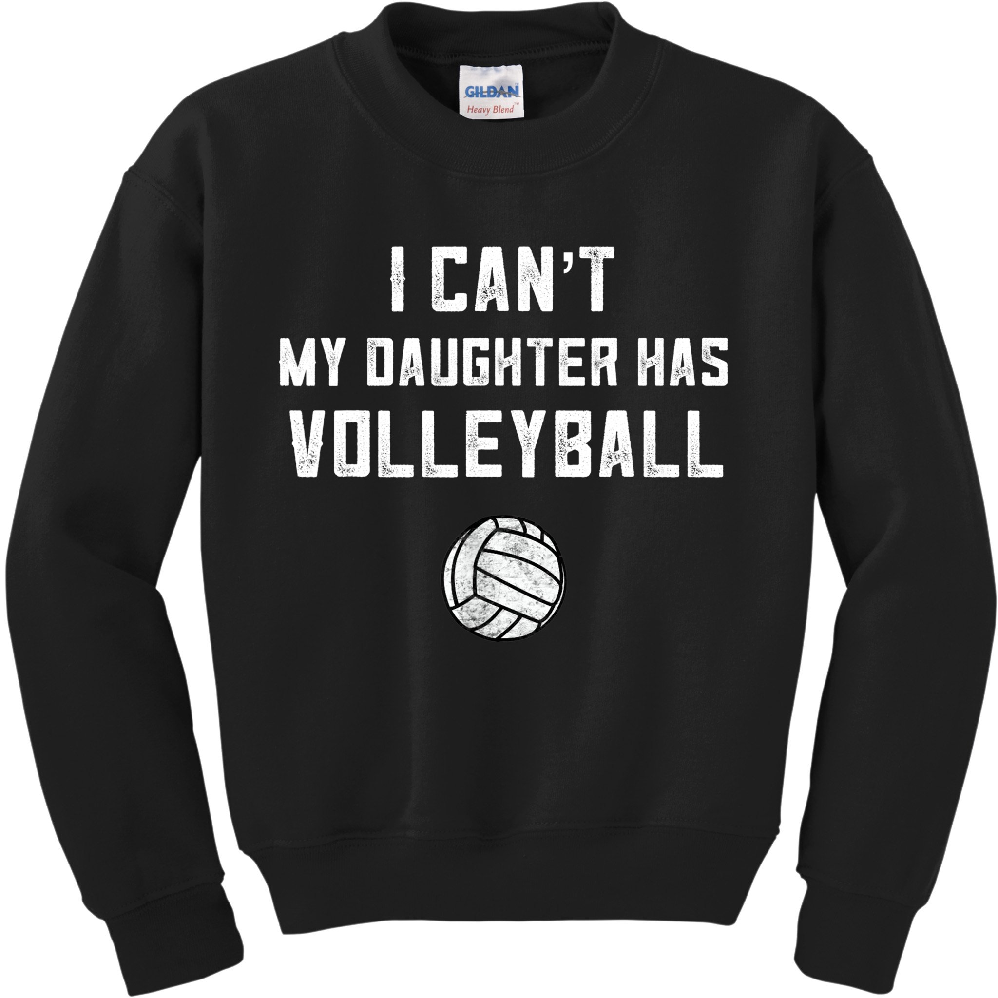 Volleyball Dad Men I Can't My Daughter Has Volleyball Mom TShirt Kids Sweatshirt