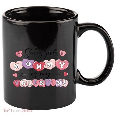 ValentineS Day Mommy Is My Valentine Son Gift Idea Funny Gift 11oz C Handle Ceramic Mug