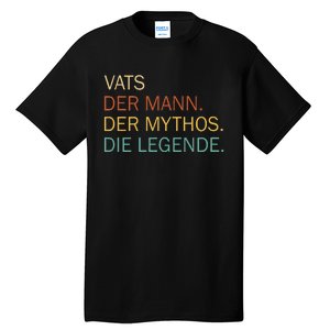 Vats Der Mann Der Mythos Die Legende Tall T-Shirt