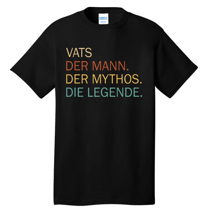 Vats Der Mann Der Mythos Die Legende Tall T-Shirt