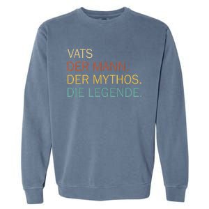 Vats Der Mann Der Mythos Die Legende Garment-Dyed Sweatshirt