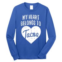 Valentines Day My Heart Belongs To Tacos Funny Gift Mexican Food Meaningful Gift Long Sleeve Shirt