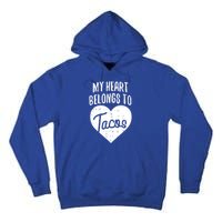 Valentines Day My Heart Belongs To Tacos Funny Gift Mexican Food Meaningful Gift Tall Hoodie